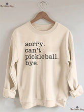 Sorry Can't Pickleball Bye Sweatshirt