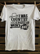I Was Country When Country Wasn't Cool, Cowgirl T-Shirt