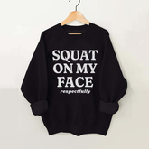 squat on my face respectfully Vintage Gym Sweatshirt