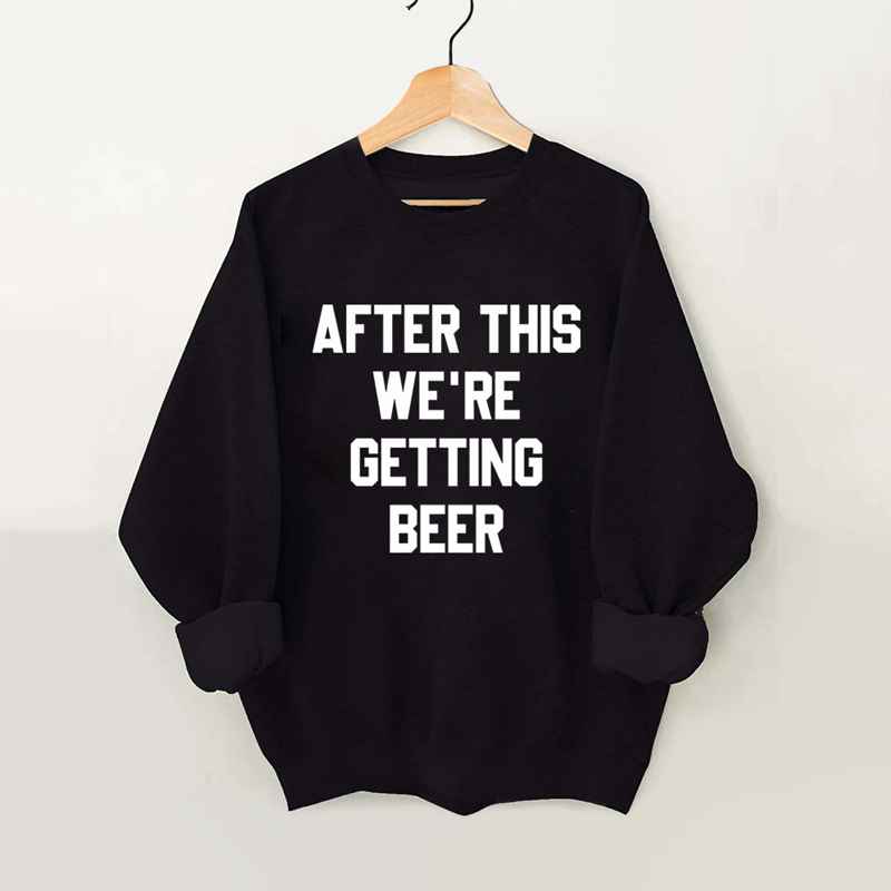 After This We're Getting Beer Vintage Gym Sweatshirt