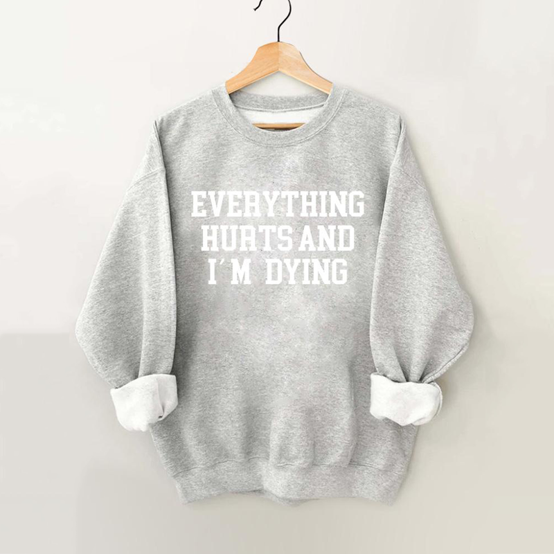 everything hurts and I'm dying Vintage Gym Sweatshirt