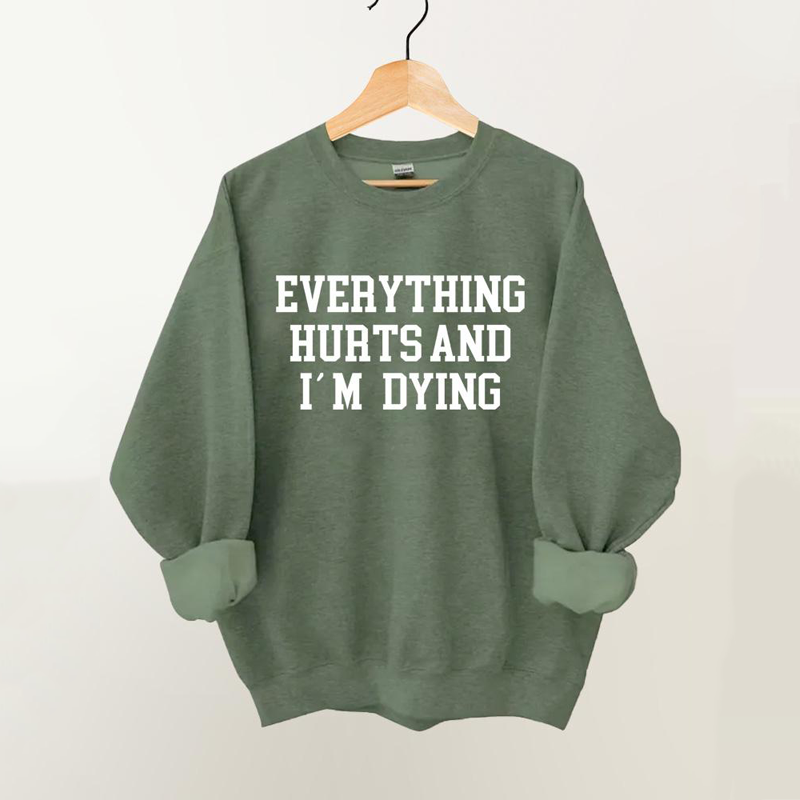 everything hurts and I'm dying Vintage Gym Sweatshirt