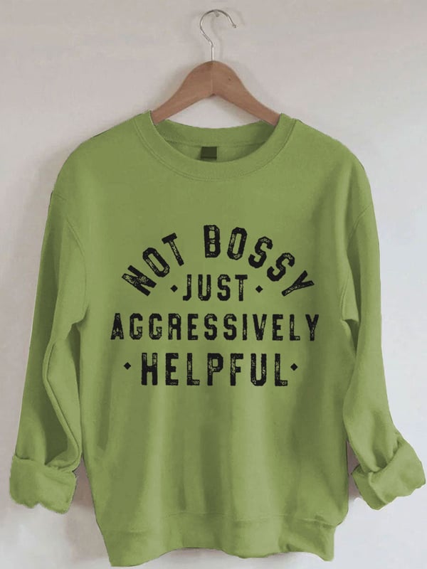 Women's Not Bossy Just Aggressively Helpful Print Sweatshirt