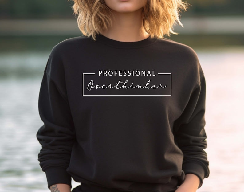 Professional Overthinker Sweatshirt