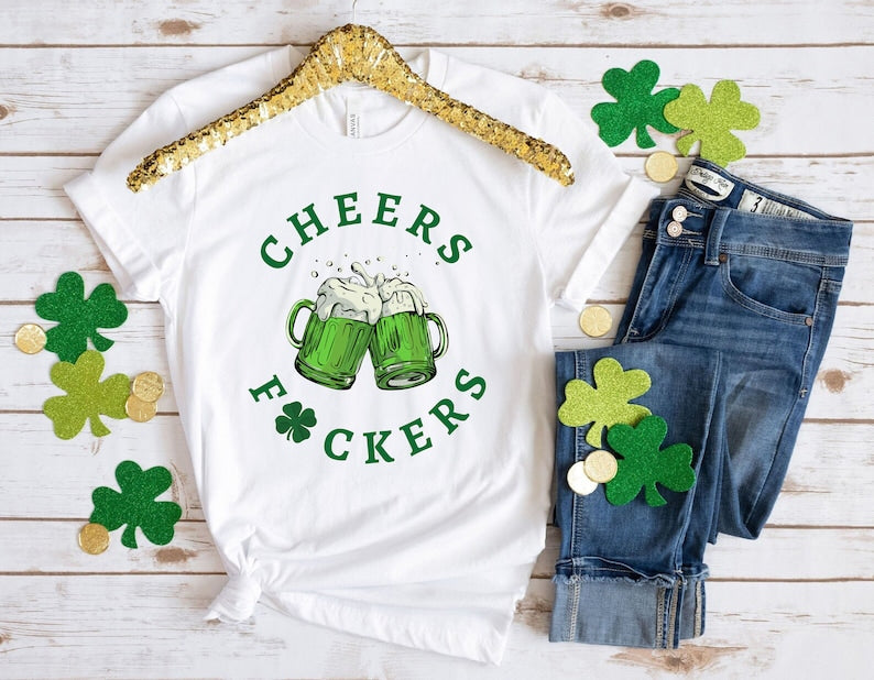 Cheers Fuckers Shirt