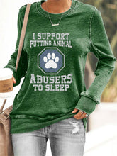 I Support Putting Animal Abusers To Sleep  Sweatshirt