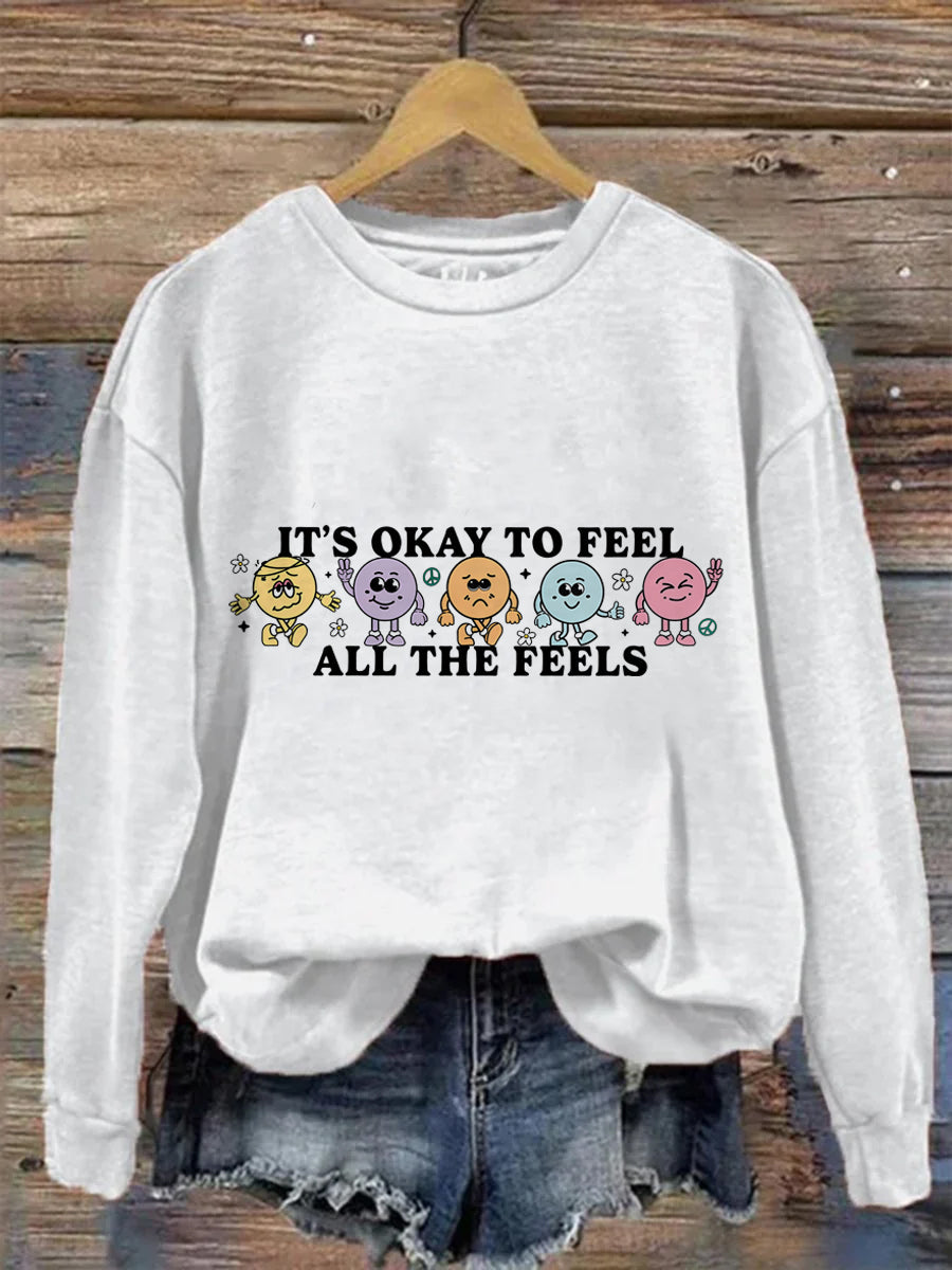 It's Okay To Feel All The Feels Love Yourself Mental Health Casual Print Sweatshirt