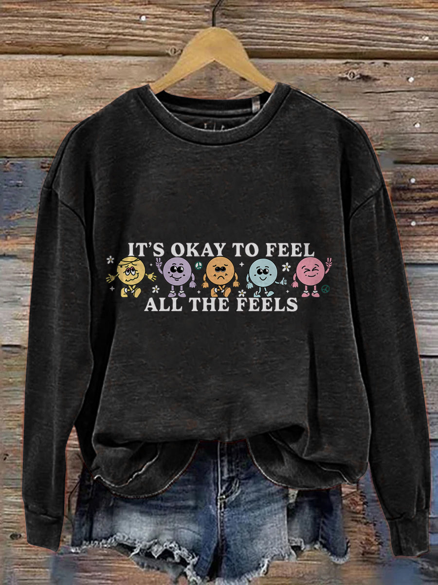 It's Okay To Feel All The Feels Love Yourself Mental Health Casual Print Sweatshirt
