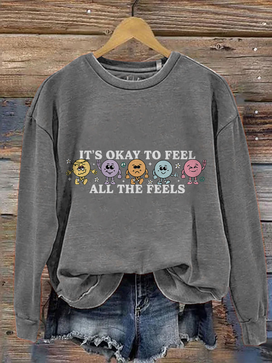 It's Okay To Feel All The Feels Love Yourself Mental Health Casual Print Sweatshirt