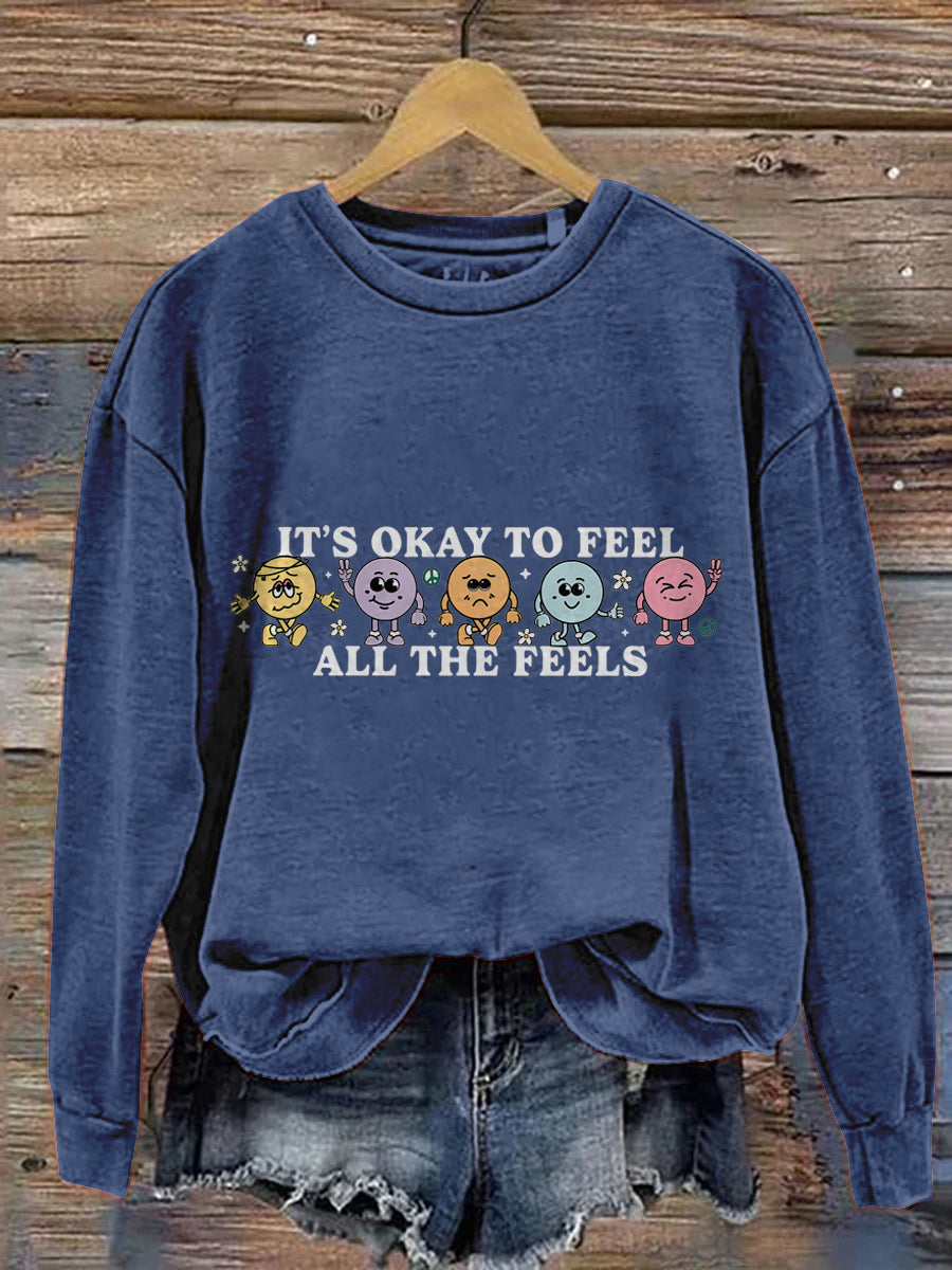 It's Okay To Feel All The Feels Love Yourself Mental Health Casual Print Sweatshirt