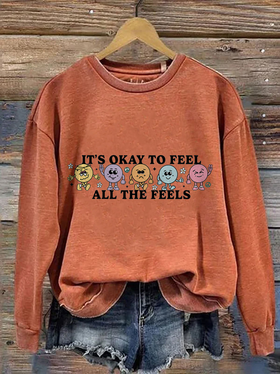 It's Okay To Feel All The Feels Love Yourself Mental Health Casual Print Sweatshirt