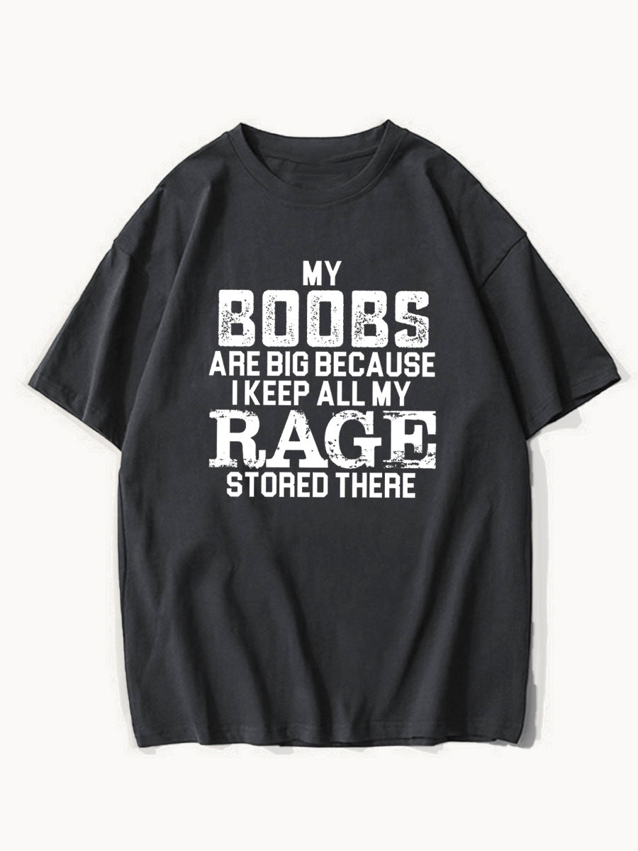 My Boobs Are Big Because I Keep All My Rage Stored There Shirt