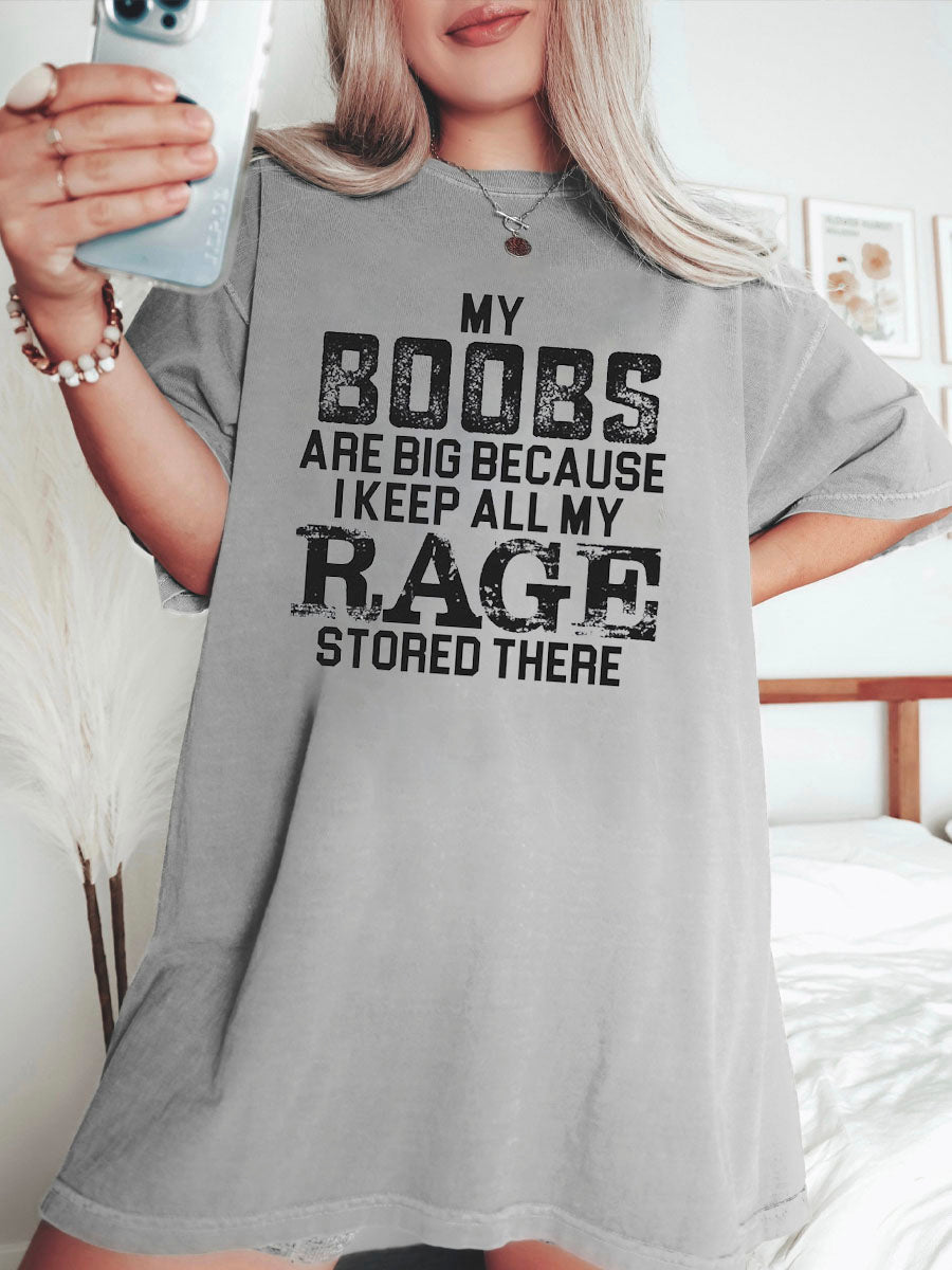 My Boobs Are Big Because I Keep All My Rage Stored There Shirt