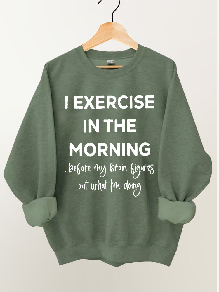 I Exercise in the Morning Vintage Gym Sweatshirt