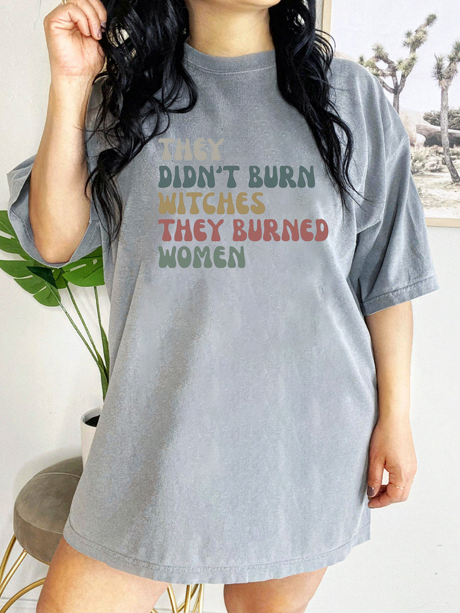 They Didn't Burn Witches They Burned Women Shirt