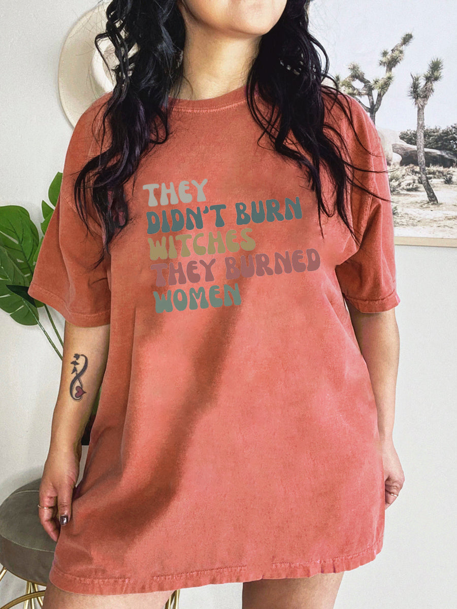 They Didn't Burn Witches They Burned Women Shirt