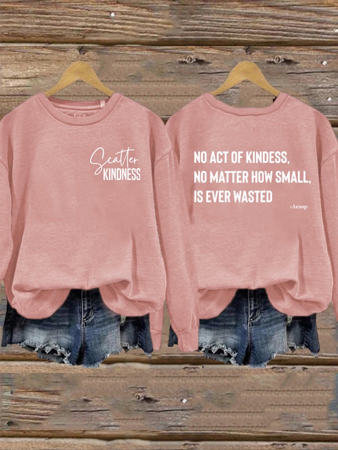 Women's No Act of Kindness No Matter How Small is Ever Wasted Sweatshirt