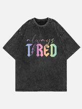 Always Tired Glitter Washed T-Shirt