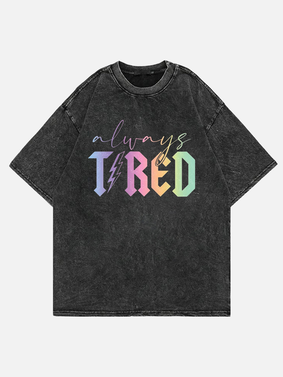 Always Tired Glitter Washed T-Shirt