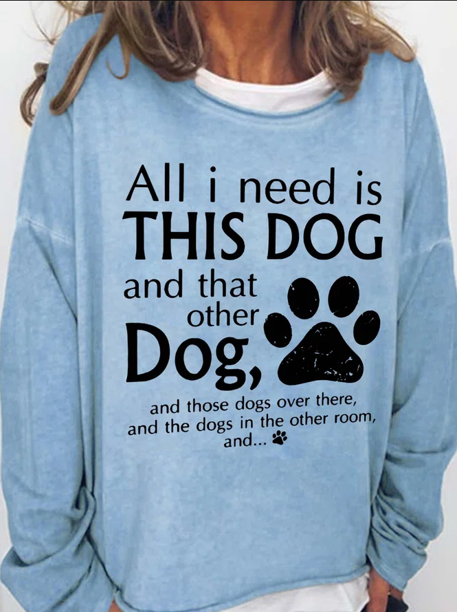 All I Need Is This Dog And That Other Dog Printed Women's T-shirt