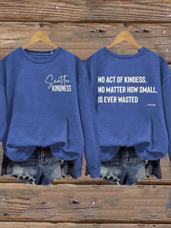 Women's No Act of Kindness No Matter How Small is Ever Wasted Sweatshirt