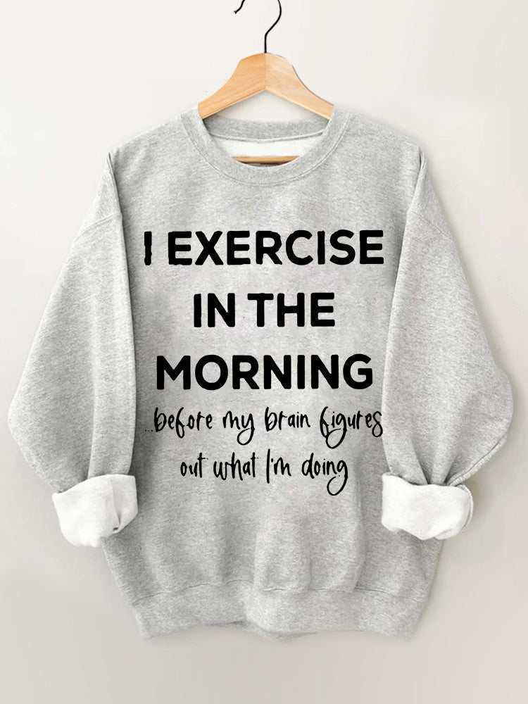 I Exercise in the Morning Vintage Gym Sweatshirt