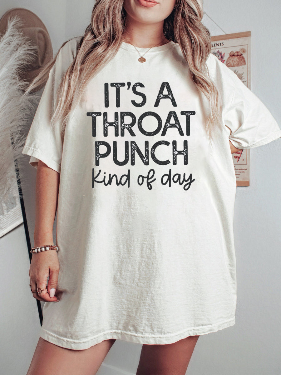 It's A Throat Punch Kind Of Day T-Shirt