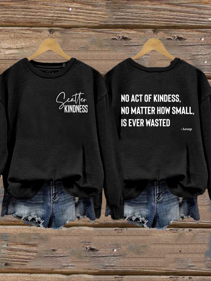 Women's No Act of Kindness No Matter How Small is Ever Wasted Sweatshirt