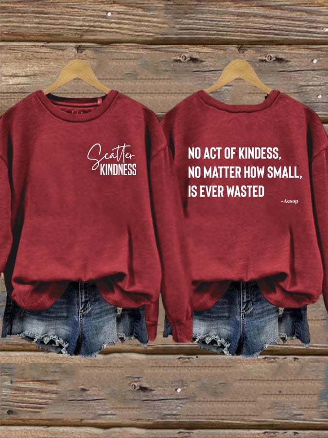 Women's No Act of Kindness No Matter How Small is Ever Wasted Sweatshirt