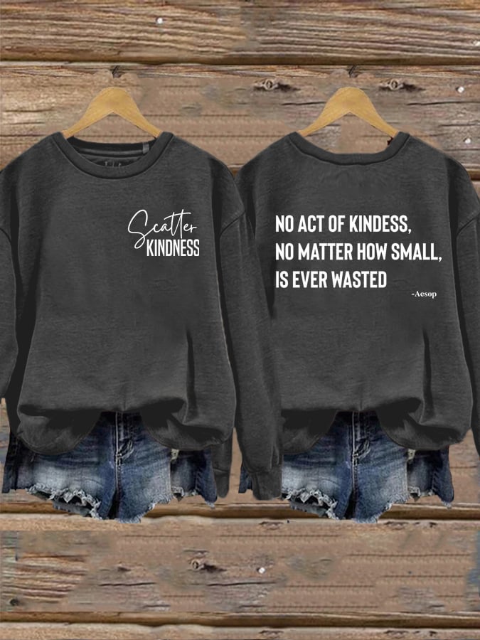 Women's No Act of Kindness No Matter How Small is Ever Wasted Sweatshirt