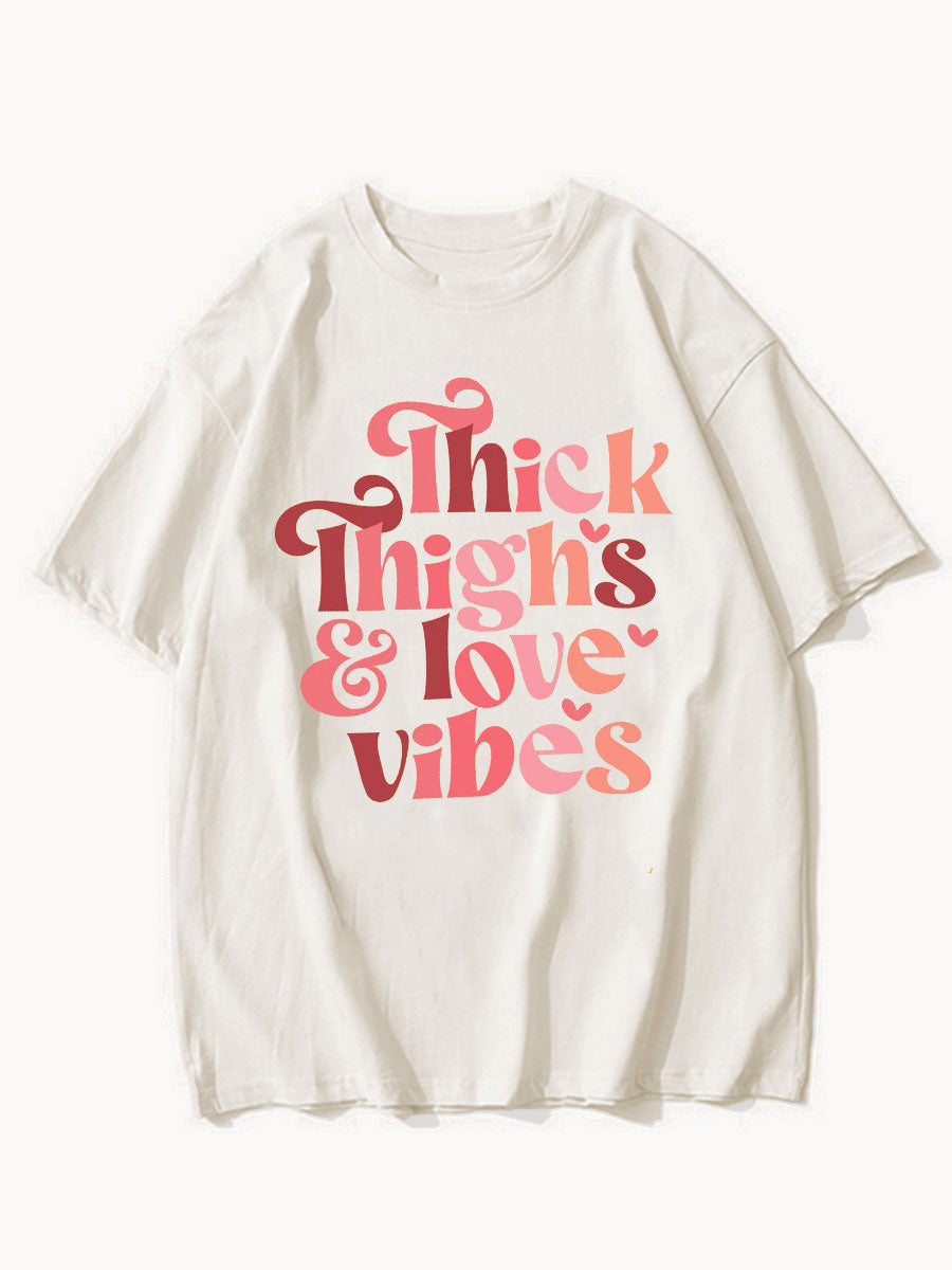 Thick Thighs & Love Vibes Tee