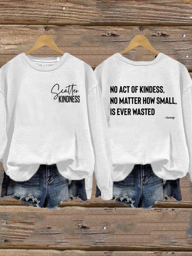 Women's No Act of Kindness No Matter How Small is Ever Wasted Sweatshirt
