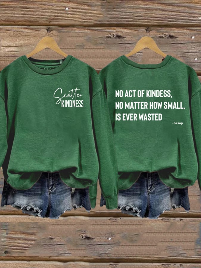 Women's No Act of Kindness No Matter How Small is Ever Wasted Sweatshirt