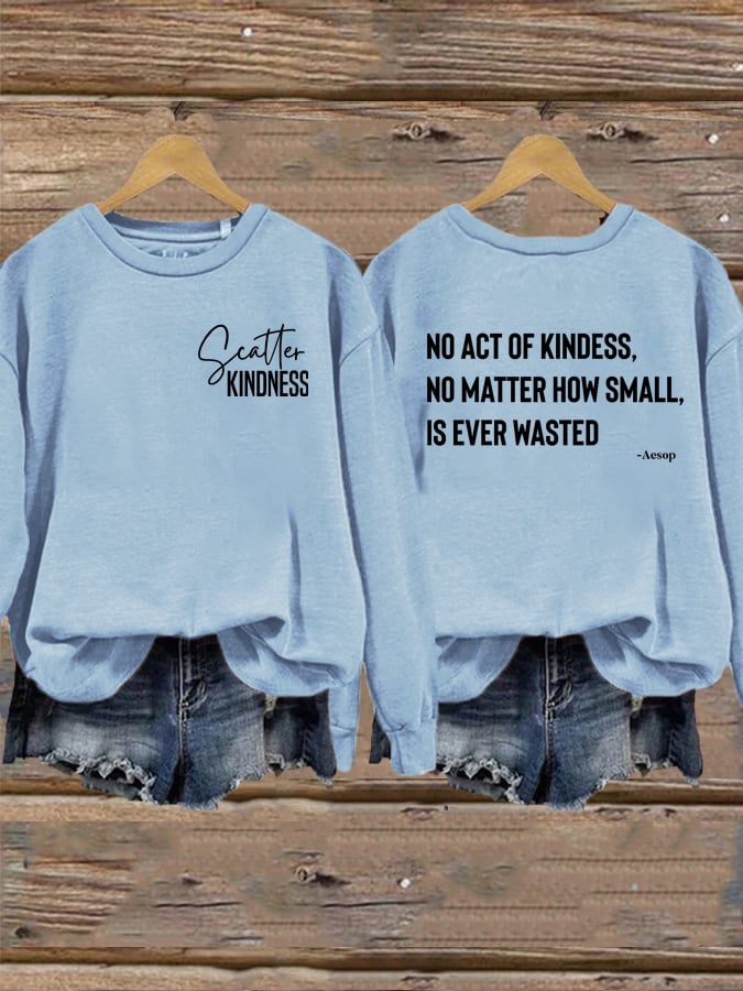 Women's No Act of Kindness No Matter How Small is Ever Wasted Sweatshirt