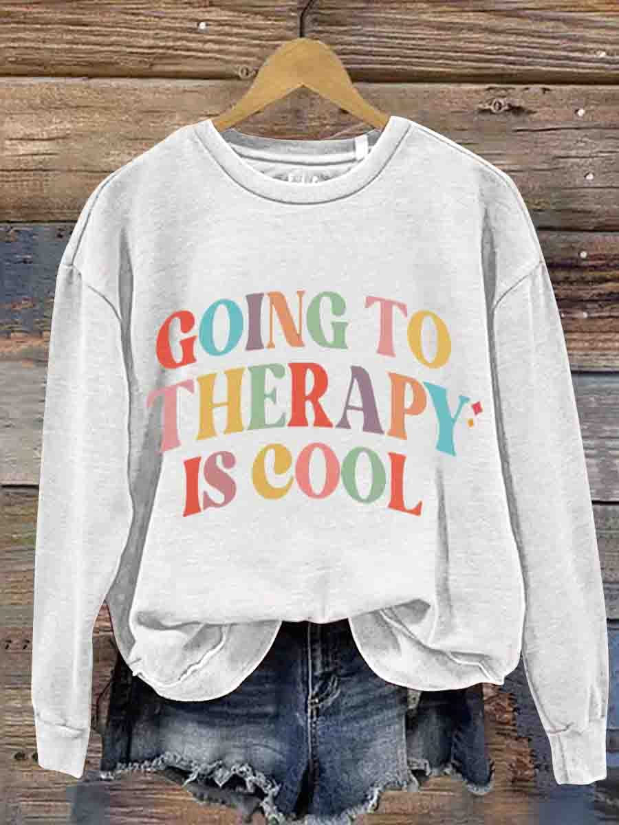 Mental Health Motivational Go To Therapy Is A Cool Crew Neck Casual Printed Sweatshirt