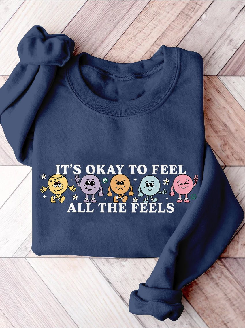 It's Okay To Feel All The Feels Love Yourself Mental Health Casual Print Sweatshirt