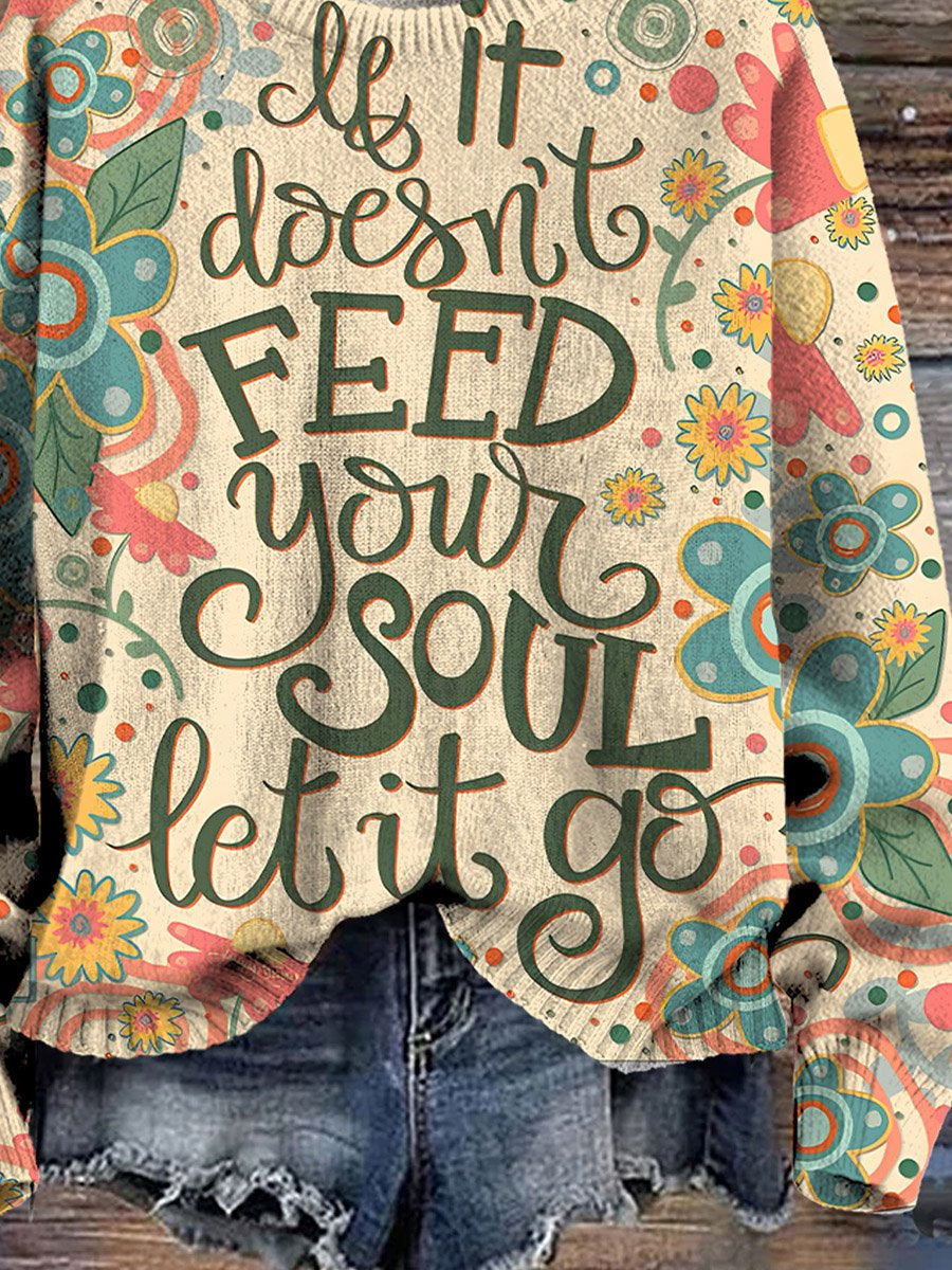 Kind Encouragement If It Doesn't Feed Your Soul Let It Go Print Casual Knit Pullover Sweater