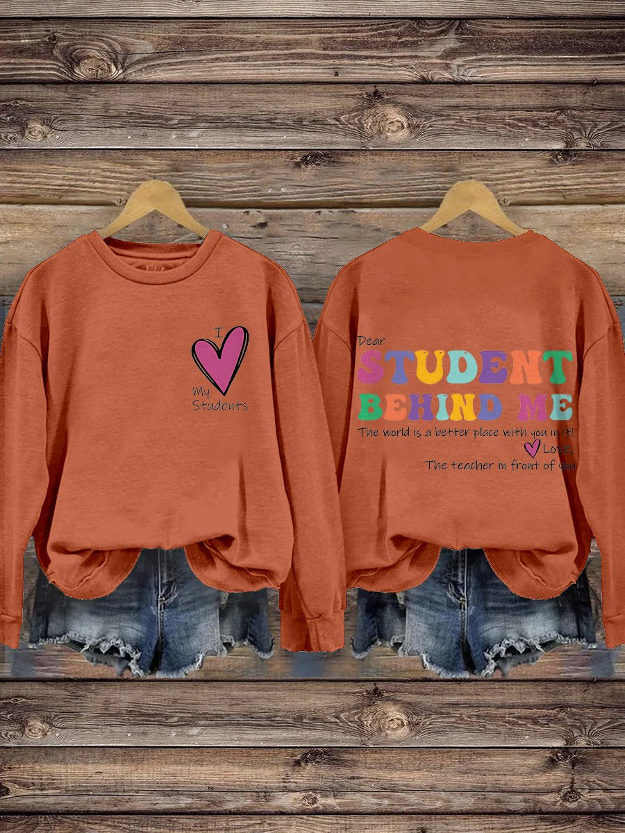 I Love My Student Dear Student Behind Me Teacher Motivational Mental Health Casual Print Sweatshirt