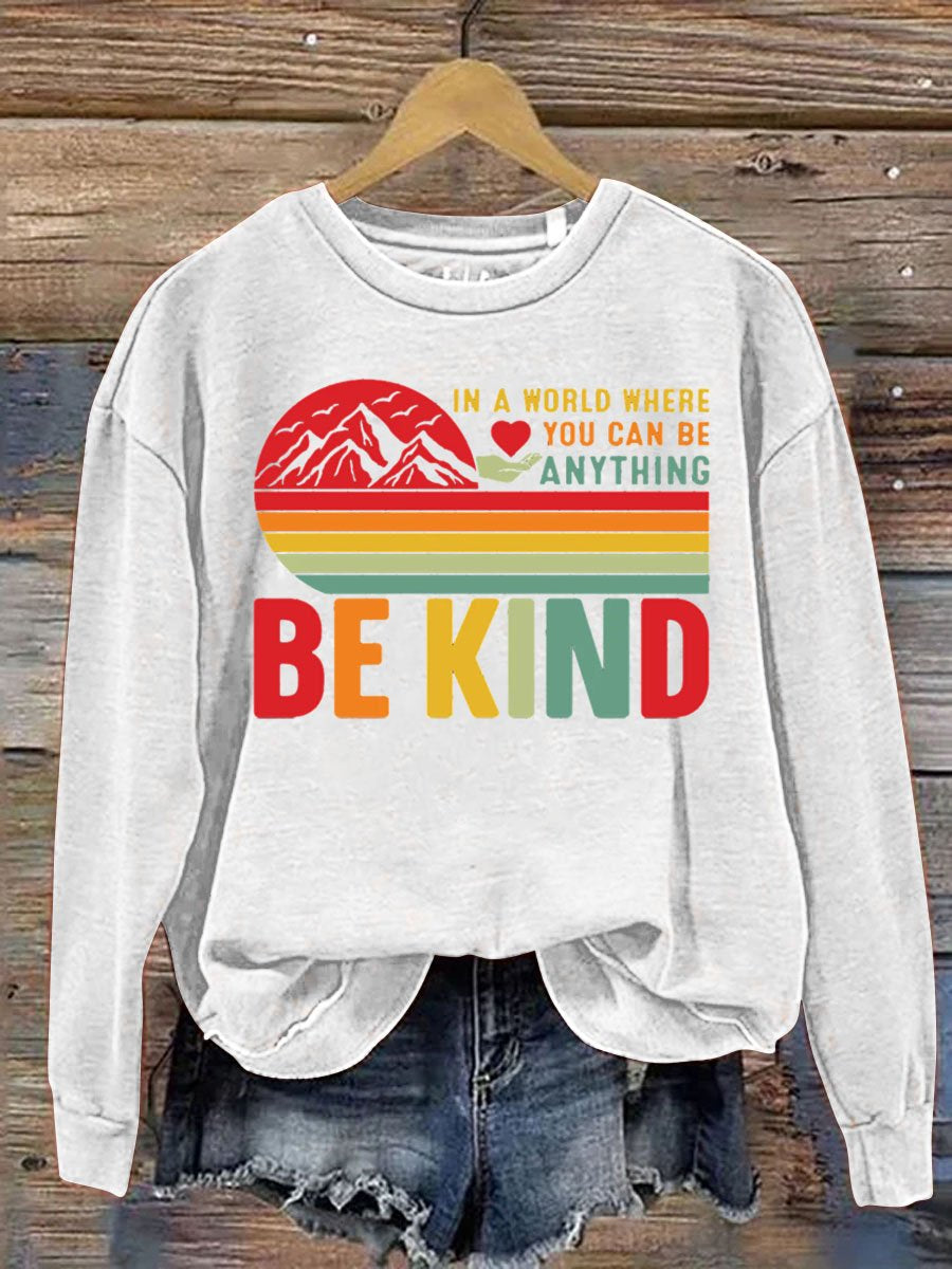 In A World Where You Can Be Anything Be Kind Art Pattern Print Casual Sweatshirt
