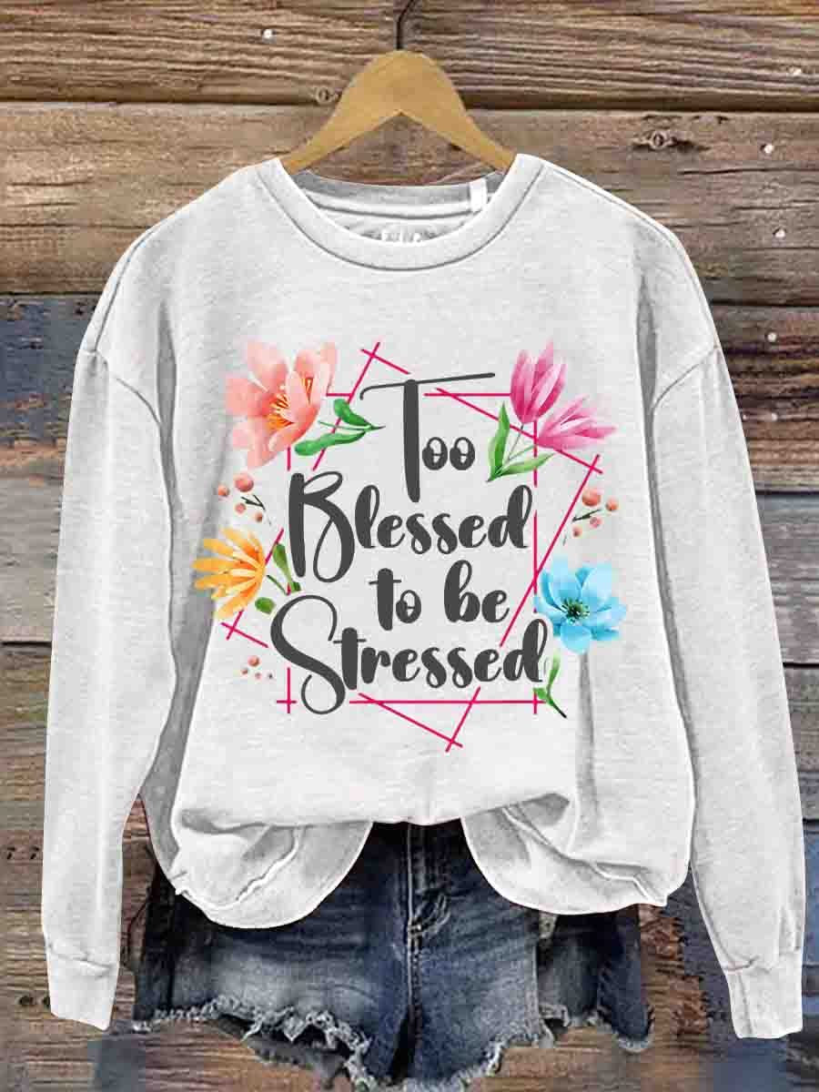 Mental Health Inspirational Too Lucky To Have Stress Crew Neck Casual Printed Sweatshirt