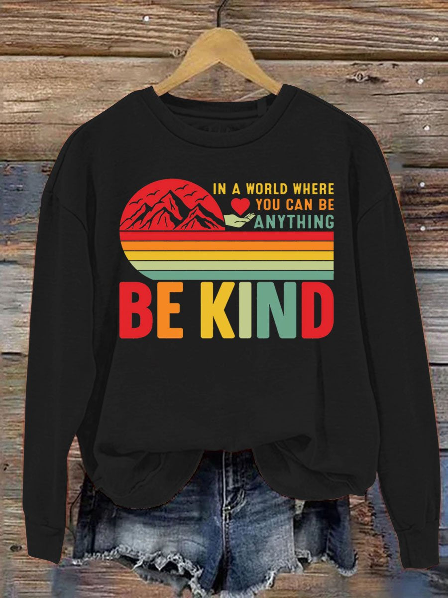 In A World Where You Can Be Anything Be Kind Art Pattern Print Casual Sweatshirt
