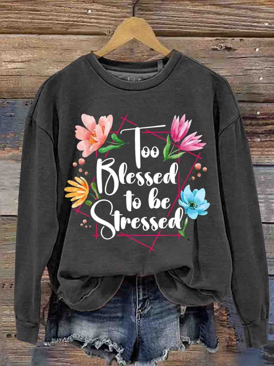 Mental Health Inspirational Too Lucky To Have Stress Crew Neck Casual Printed Sweatshirt