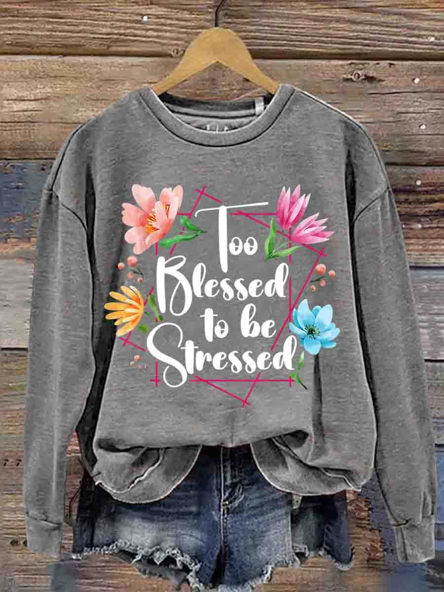 Mental Health Inspirational Too Lucky To Have Stress Crew Neck Casual Printed Sweatshirt