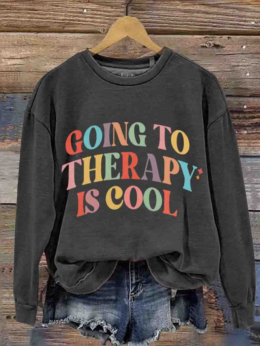 Mental Health Motivational Go To Therapy Is A Cool Crew Neck Casual Printed Sweatshirt