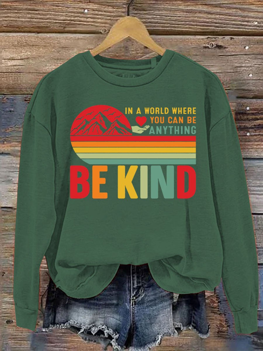 In A World Where You Can Be Anything Be Kind Art Pattern Print Casual Sweatshirt