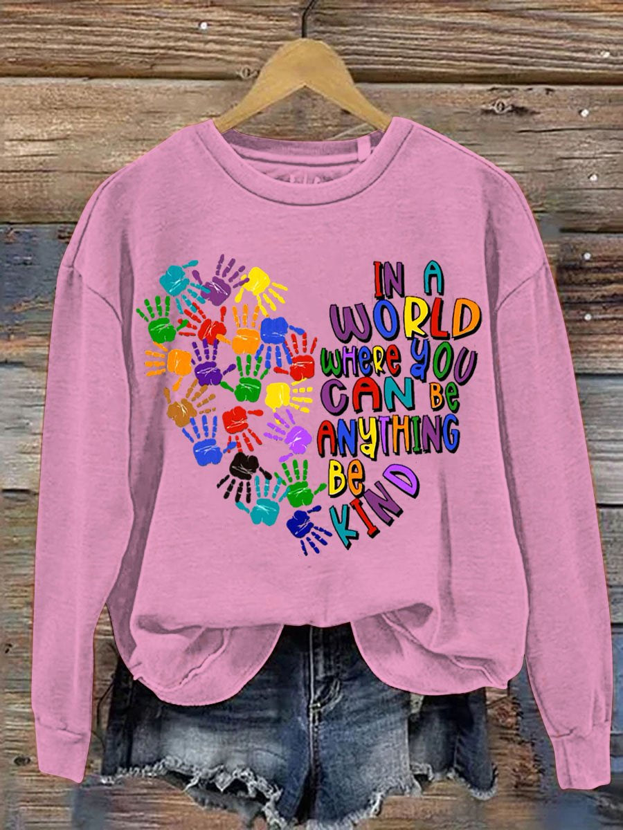 In A World Where You Can Be Anything Be Kind Art Pattern Print Casual Sweatshirt