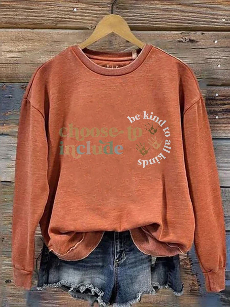Choose To Include Be Kind To All Kinds Casual Print Sweatshirt