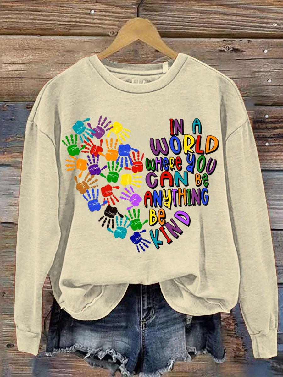 In A World Where You Can Be Anything Be Kind Art Pattern Print Casual Sweatshirt