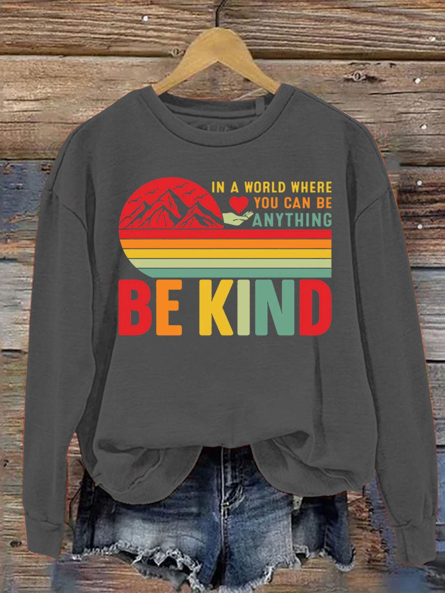 In A World Where You Can Be Anything Be Kind Art Pattern Print Casual Sweatshirt