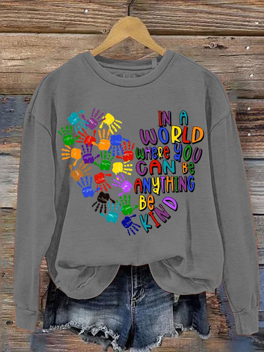 In A World Where You Can Be Anything Be Kind Art Pattern Print Casual Sweatshirt